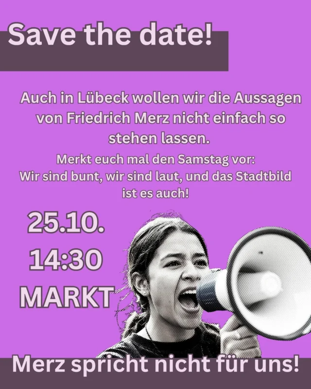 Auch in Lübeck wollen wir die Aussagen von Friedrich Merz nicht so stehen lassen. Deshalb gehen wir Samstag gemeinsam auf die Straße:
Wir sind bunt, wir sind laut, und das Stadtbild ist es auch!
Samstag 25.10. • 14:30 Uhr • MARKT #fragdeinetochter #lübecklebtvielfalt #rassismusbekämpfen #meinetochterfindetrassismusscheisse #gallübeck